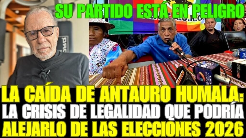 LA CAÍDA DE ANTAURO HUMALA: LA CRISIS DE LEGALIDAD QUE PODRÍA ALEJARLO DE LAS ELECCIONES 2026